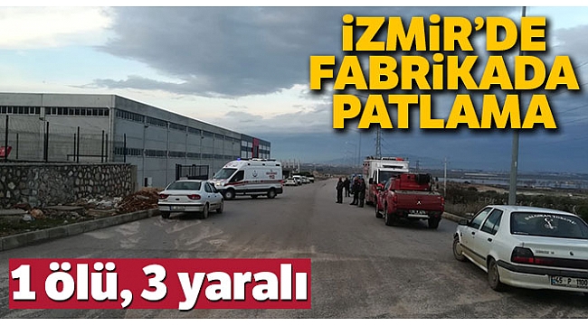 İzmir'de fabrikada kazan patladı: 1 ölü, 3 yaralı