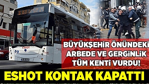 İzmir'de gergin gün: ESHOT kontak kapattı!