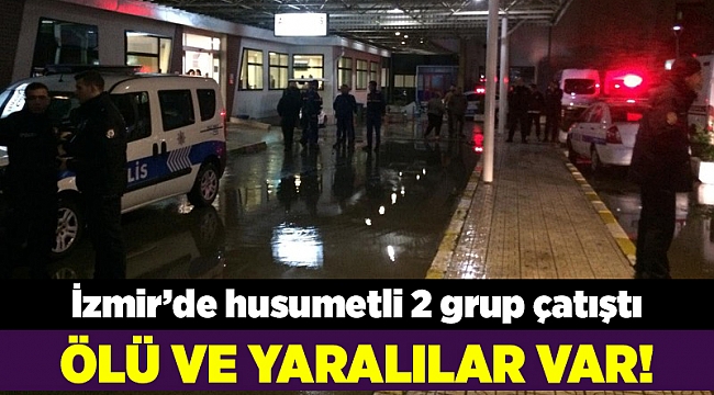 İzmir&#039;de husumetli iki grup çatıştı