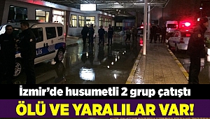 İzmir'de husumetli iki grup çatıştı