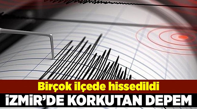 İzmir'de korkutan deprem
