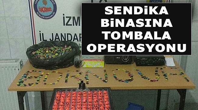 İzmir'de sendika binasına tombala operasyonu!
