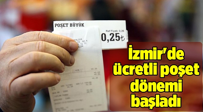 İzmir'de ücretli poşet dönemi başladı