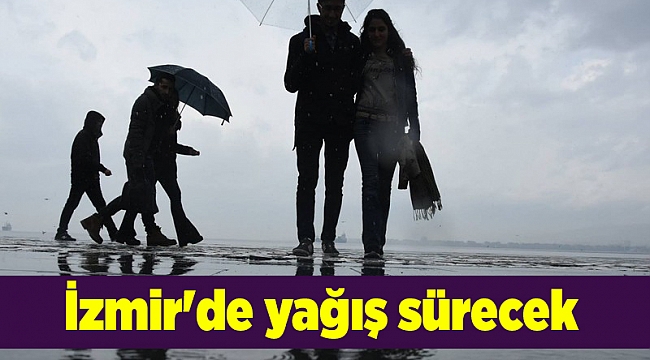 İzmir'de yağış sürecek