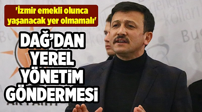 'İzmir emekli olunca yaşanacak yer olmamalı'