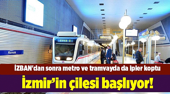 İzmir’in çilesi başlıyor! İZBAN'dan sonra metro ve tramvayda da ipler koptu