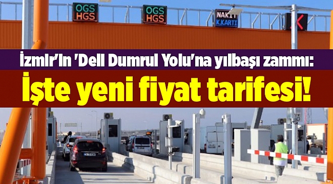 İzmir'in 'Deli Dumrul Yolu'na yılbaşı zammı: İşte yeni fiyat tarifesi!