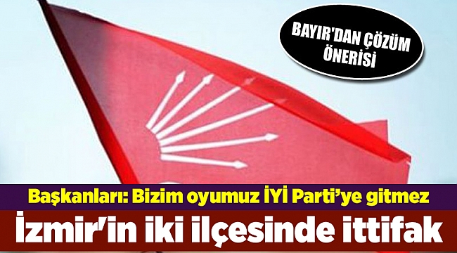 İzmir'in iki ilçesinde ittifak sancısı