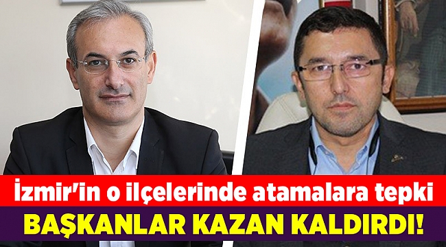 İzmir'in o ilçelerinde atamalara tepki