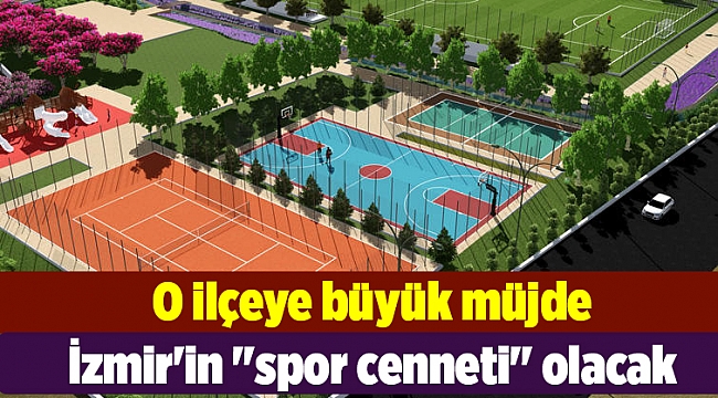 İzmir'in "spor cenneti" olacak