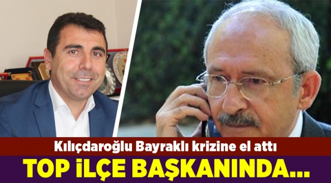 Kılıçdaroğlu Bayraklı krizine el attı