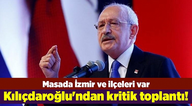 Kılıçdaroğlu'ndan kritik toplantı!