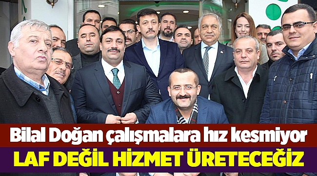 LAF DEĞİL HİZMET ÜRETECEĞİZ