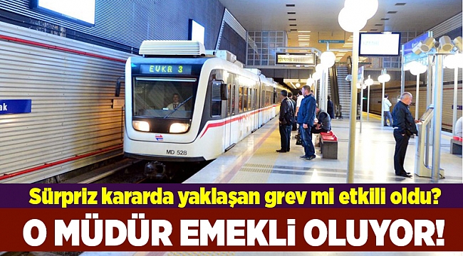 Metro Genel Müdürü Alev, emekli oluyor