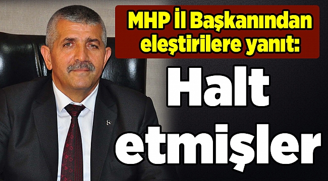 MHP İl Başkanından eleştirilere yanıt: Halt etmişler