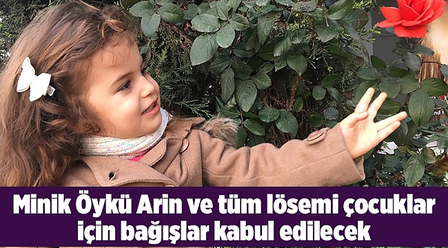 Minik Öykü Arin ve tüm lösemi çocuklar için bağışlar kabul edilecek