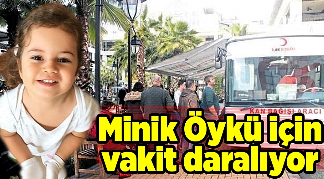 Minik Öykü için vakit daralıyor