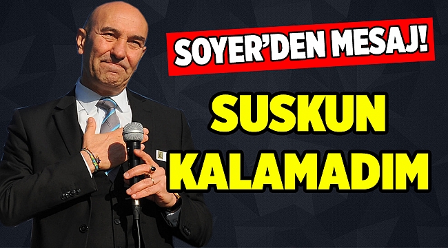 Soyer:'Ne çok sevmişiz birbirimizi İzmir'