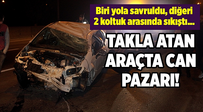 Takla atan otomobilde can pazarı