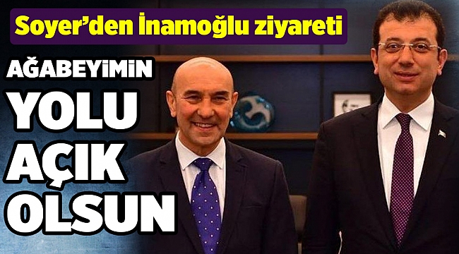 Tunç Soyer’den Ekrem İmamoğlu’na makamında ziyaret!