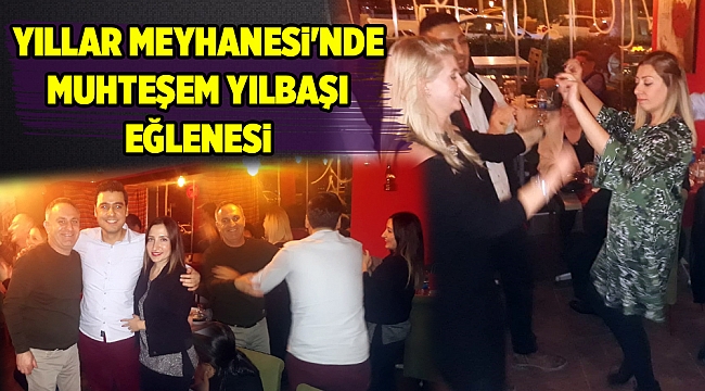 YILLAR MEYHANESİ'NDE MUHTEŞEM YILBAŞI EĞLENESİ