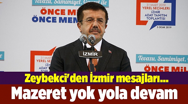 Zeybekci&#039;den İzmir mesajları... Mazeret yok yola devam