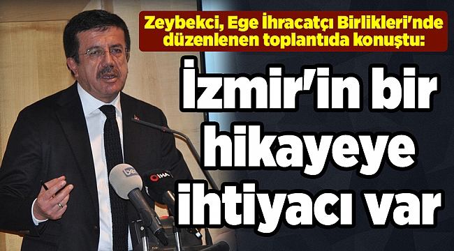 Zeybekci: İzmir'in bir hikayeye ihtiyacı var