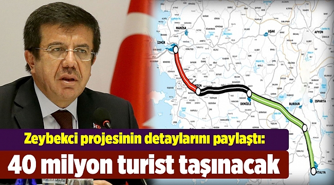 Zeybekci projesinin detaylarını paylaştı: 40 milyon turist taşınacak