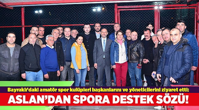 ASLAN’DAN SPORA DESTEK SÖZÜ!