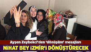 Ayşen Zeybekci: İzmir dönüşecek