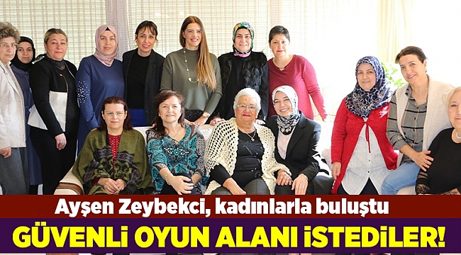 Ayşen Zeybekci kadınlarla buluştu