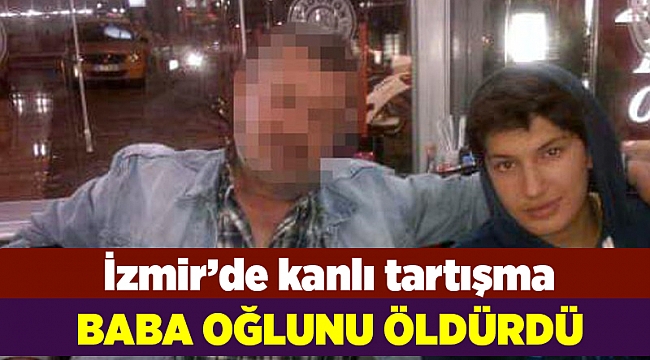 Baba oğlunu öldürdü