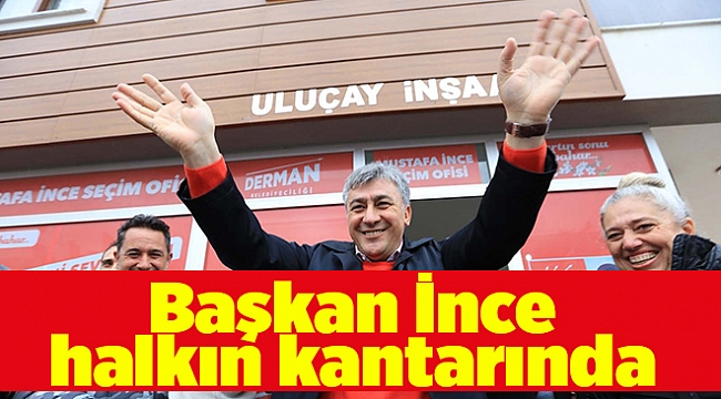 Başkan İnce halkın kantarında