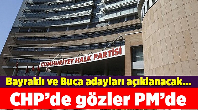 CHP’de gözler PM’de