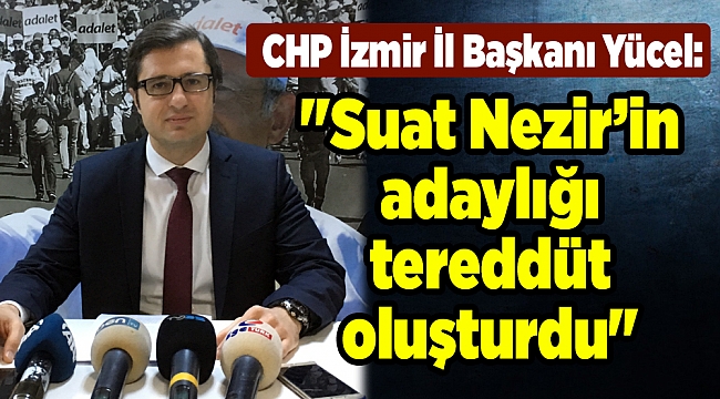 CHP İzmir İl Başkanı Yücel: 