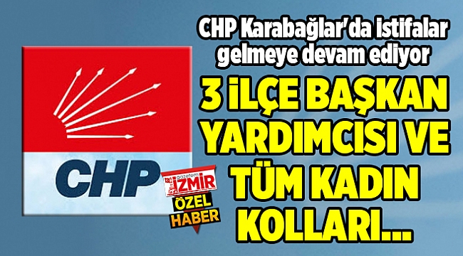 CHP Karabağlar&#039;da istifalar gelmeye devam ediyor