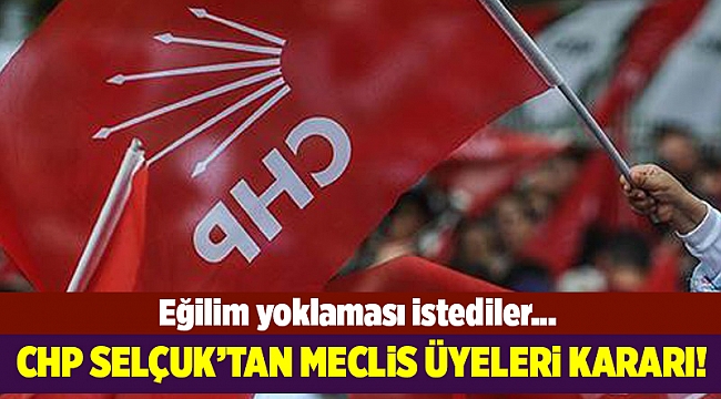 CHP Selçuk meclis üyeleri için eğilim yoklaması kararı aldı