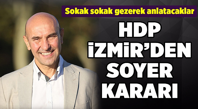 HDP İzmir'den Tunç Soyer kararı