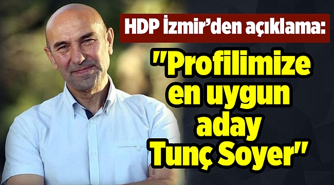 HDP İzmir: "Profilimize en uygun aday Tunç Soyer"
