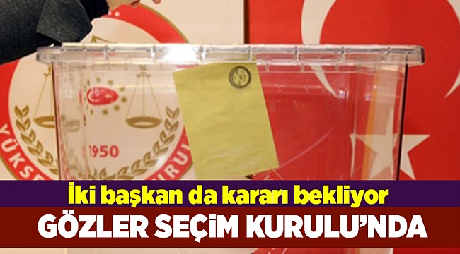 İki başkan da kararı bekliyor