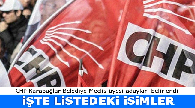 İşte CHP Karabağlar Meclis üyesi adayları