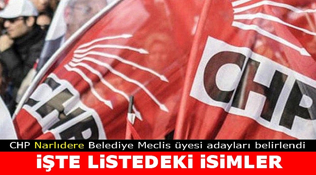 İşte CHP Narlıdere Meclis üyesi adayları