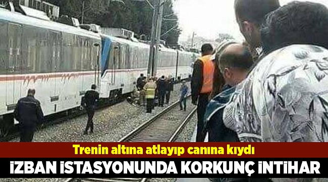 İZBAN istasyonunda trenin altına atlayıp canına kıydı