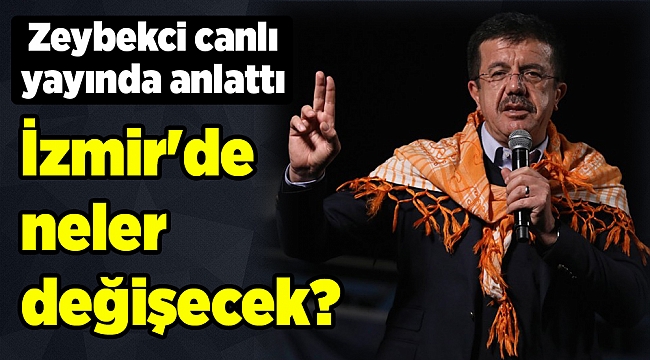 İzmir'de neler değişecek? Zeybekci canlı yayında anlattı