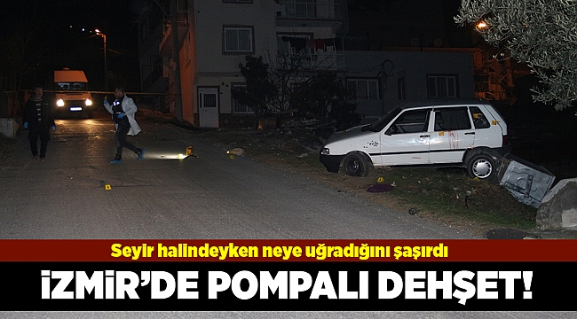 İzmir'de seyir halindeki araca pompalı tüfekle ateş açıldı: 1 ağır yaralı