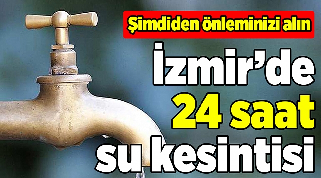 İzmir'de su kesintisi