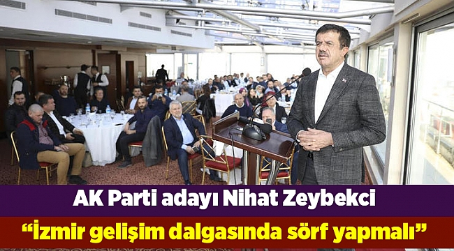 “İzmir gelişim dalgasında sörf yapmalı”