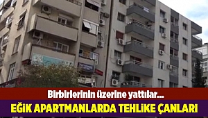 İzmir'in eğik apartmanlarında tehlike sürüyor