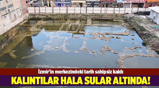 İzmir&#039;in merkezindeki tarih sahipsiz kaldı
