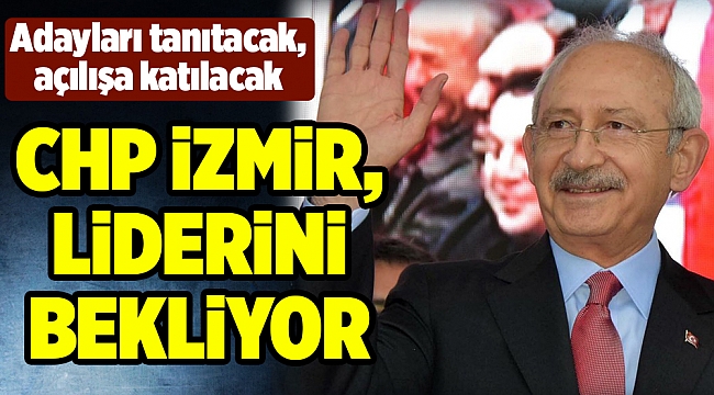 Kılıçdaroğlu, Pazar günü İzmir’de